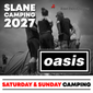 OASIS Slane Concert Camping 5th September, 2027 - Saturday & Sunday Ticket